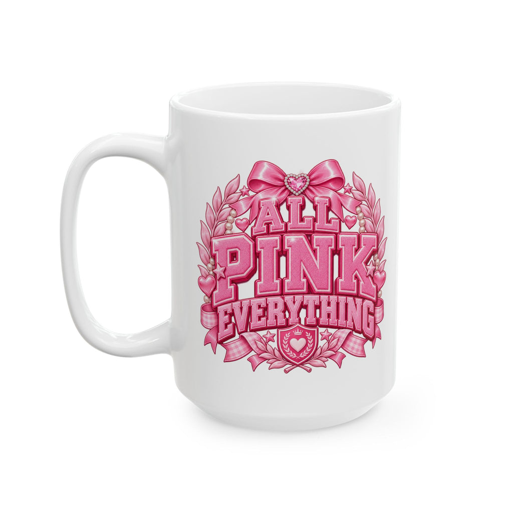 All Pink Everything Mug – Pink Collegiate College Girl Coffee Cup, Preppy Girly Gift (11oz & 15oz)