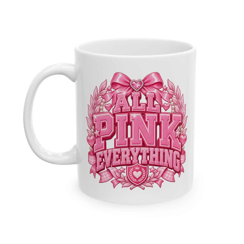 All Pink Everything Mug – Pink Collegiate College Girl Coffee Cup, Preppy Girly Gift (11oz & 15oz)