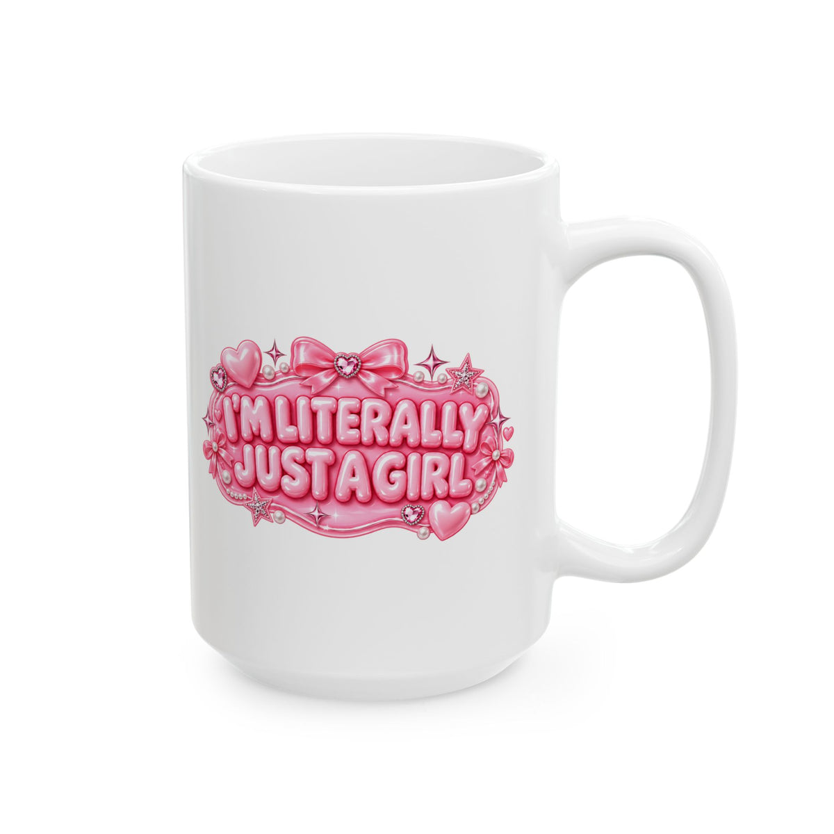 I'm Literally Just A Girl -  Ceramic Mug — Pink Heart, Sparkle and Bows Coffee Cup (11oz & 15oz)