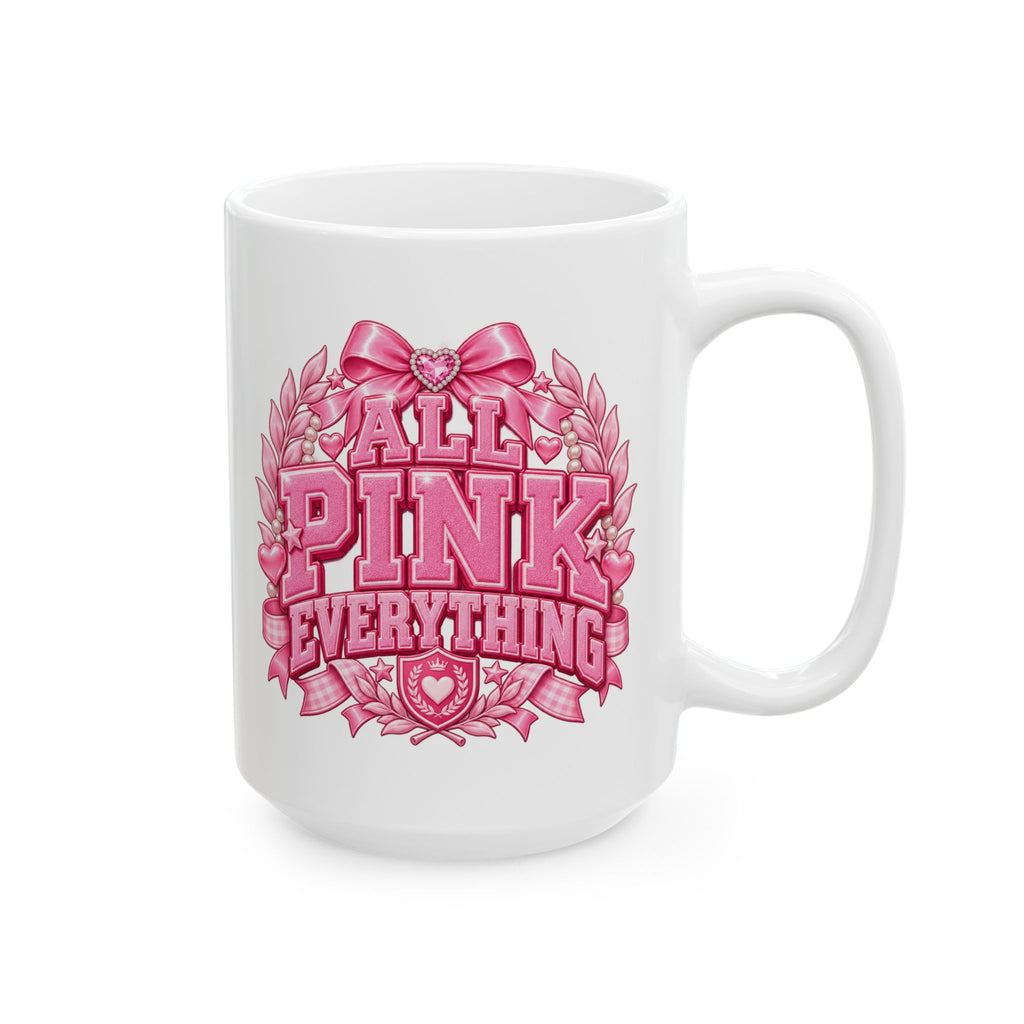 All Pink Everything Mug – Pink Collegiate College Girl Coffee Cup, Preppy Girly Gift (11oz & 15oz)