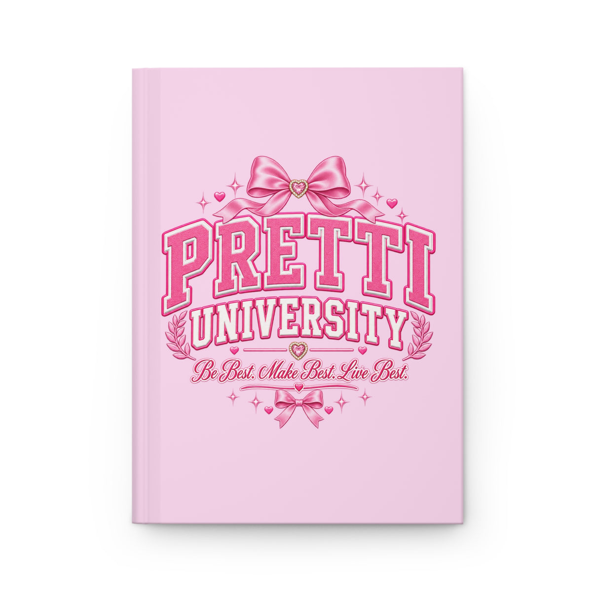 Pretti University Hardcover Journal — Pink Girly Notebook, "Be Best, Make Best, Live Best"