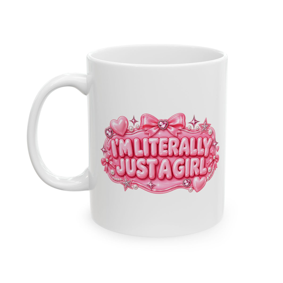 I'm Literally Just A Girl -  Ceramic Mug — Pink Heart, Sparkle and Bows Coffee Cup (11oz & 15oz)