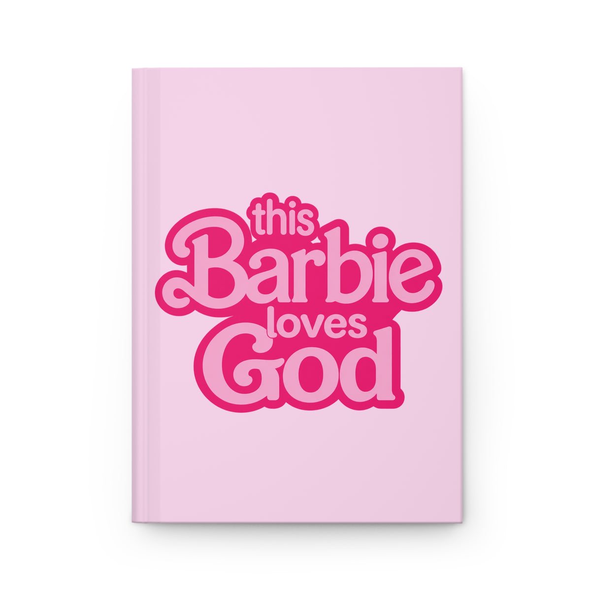 Pink 'This Barbie Loves God' Hardcover Journal — Lined Faith Notebook